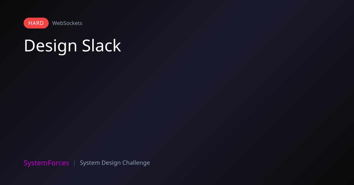 Design Slack | WebSockets System Design Challenge | SystemForces